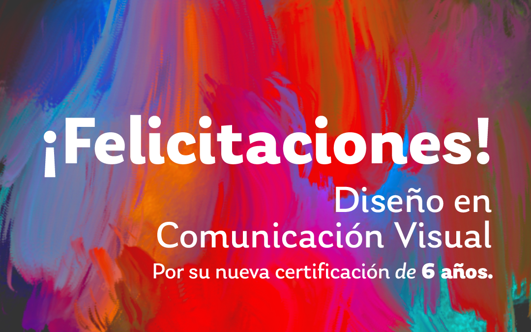 Certificación por 6 años de la carrera de Diseño en Comunicación Visual